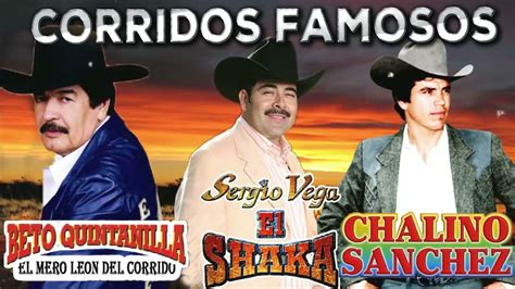 Chalino Sanchez Sergio Vega Beto Quintanilla Corridos Famosos Exitos