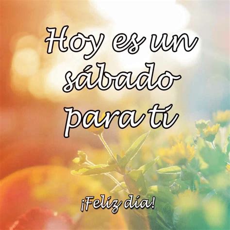 40 Imágenes Buenos Días Sábado Frases Feliz Sábado