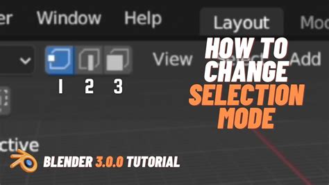 How To Change Selection Mode To Vertex Edge Or Face In Blender