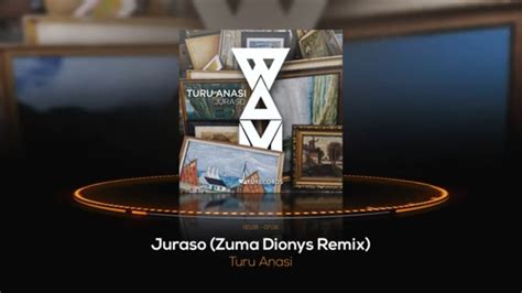 Turu Anasi Juraso Zuma Dionys Remix Wayu Records Youtube