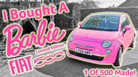 I Bought A Barbie Car Limited Edition Fiat 500 1 Of 500 Made Walkaround And Review Youtube