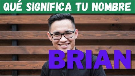 Cuál Es El Significado Del Nombre Brian Youtube