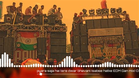 Pyara Saja Hai Tera Dwar Bhawani Hard Edm Trance And Drop Mix Dj