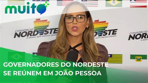 Governadores do nordeste se reúnem em João Pessoa YouTube