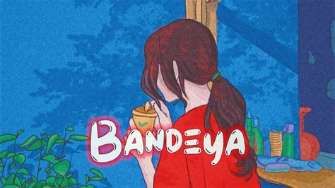 Bandeya Slowed Reverb Arijit Singh Dil Juunglee Lofi Songs Youtube