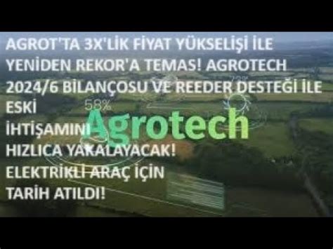 AGROT 3X İLE YENİ REKOR AGROTECH 2024 6 BİLANÇO VE REEDER DESTEĞİ İLE