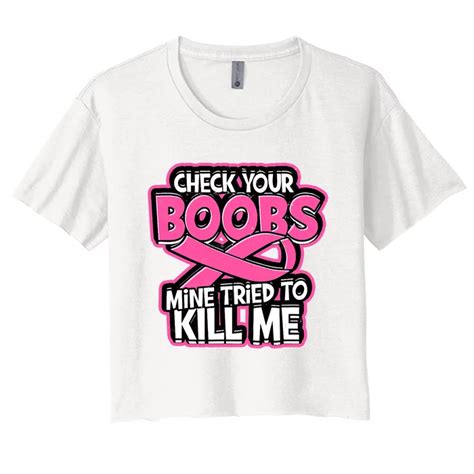 Check Your Boobs Mine Tried To Kill Me Breast Cancer Womens Crop Top Tee Teeshirtpalace