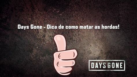 Days Gone Gameplay Ps Dicas De Como Matar As Hordas Daysgone