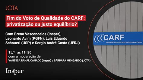 Fim do voto de qualidade do Carf privatização ou justo equilíbrio