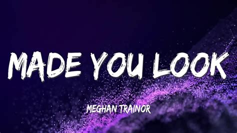 Meghan Trainor Made You Look Lyrics Youtube