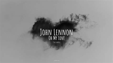 Oh My Love John Lennon Sub Español Youtube