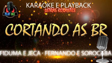 Cortando As Br Karaoke Fiduma E Jeca Ft Fernando E Sorocaba Playback