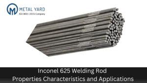 Inconel Welding Rod Properties Characteristics And Applications