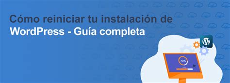 Reiniciar Instalación WordPress Guía Completa