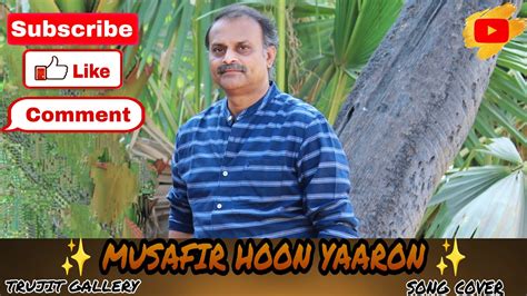 Musafir Hoon Yaaron Song Cover Jitendrakumar Trujit Gallery R D