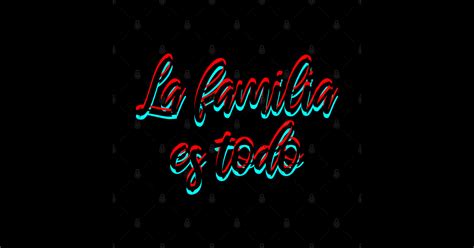 La Familia Es Todo La Familia Es Todo Sticker TeePublic