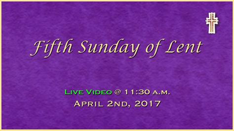 1130am Fifth Sunday Of Lent Mass At St Charles April 2nd 2017