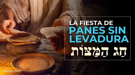 Una Vida Sin LEVADURA La Fiesta De PANES SIN LEVADURA Fiestas De