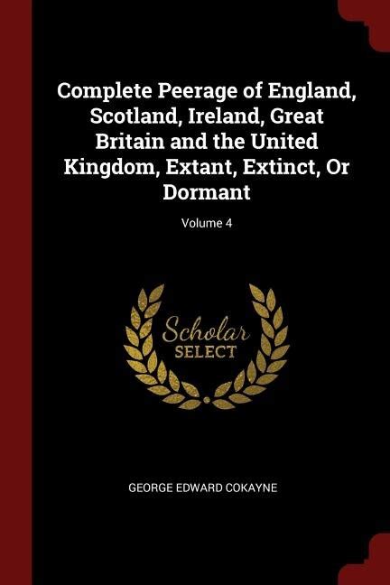 Complete Peerage of England, Scotland, Ireland, Great Britain and the ...