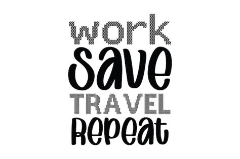 Premium Vector Work Save Travel Repeat