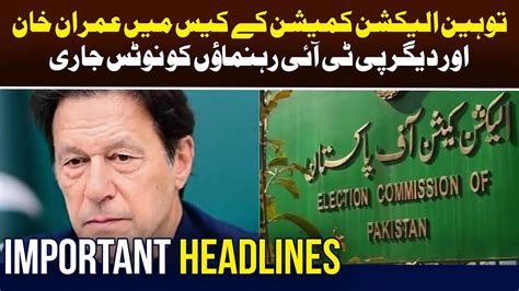 Important Headlines Sc Issues Notices To Imran Khan Pti Leaders In