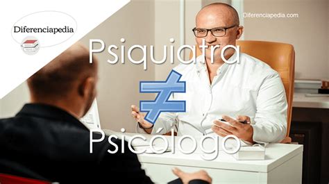 Diferencia Entre Psicólogo Y Psiquiatra La Web