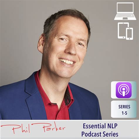 Essential NLP - Podcast Series 1 to 5 - Phil Parker