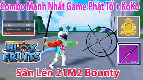 Blox Fruits Combo Mạnh Nhất Game Phật Tổ Kiếm Koko Của Thất Vũ Hải Lên 21m2 Bounty Roblox