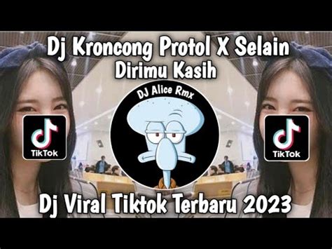 Dj Kroncong Protol X Selain Dirimu Kasih Viral Tiktok Terbaru 2023