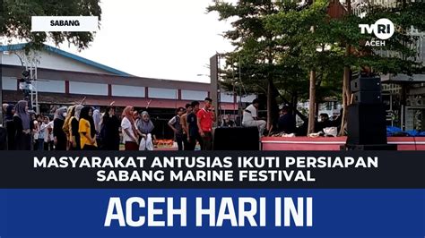 Masyarakat Antusias Ikuti Persiapan Sabang Marine Festival Berita