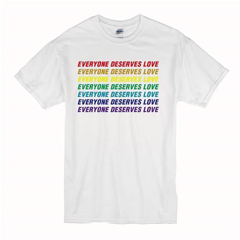 Everyone Deserves Love T Shirt (BSM)