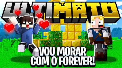 O Forever Me Convidou Para Morar Ele Minecraft Ultimato