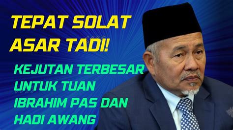 TEPAT SOLAT ASAR TADI KEJUTAN TERBESAR UNTUK TUAN IBRAHIM DAN TOK