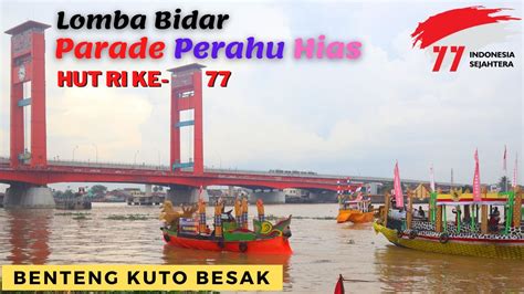 LOMBA PERAHU BIDAR PALEMBANG 2022 I Parade Perahu Hias I Memperingati