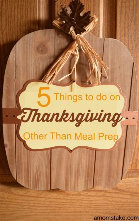 5 Things To Do Thanksgiving Day Instead Of Food Prep A Moms Take