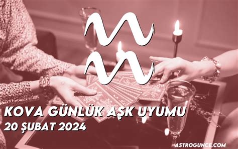 Kova Günlük Aşk Uyumu 20 Şubat 2024 Astroloji Güncesi