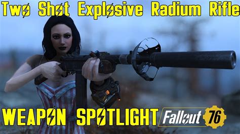 Fallout 76 Weapon Spotlights Two Shot Explosive Radium Rifle Youtube