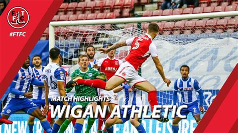 Wigan Athletic 2 0 Fleetwood Town Highlights Youtube