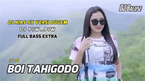 Lagu Niad Terbaik BOI TAHIGODO DJ Nias Piw Piw Terbaru Full Bass