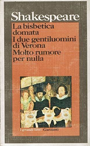 La Bisbetica Domata I Due Gentiluomini Di Verona Molto Rumore Per