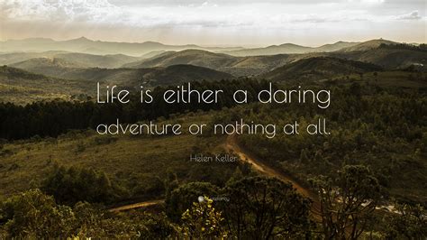 Helen Keller Quote Life Is Either A Daring Adventure Or Nothing At All”