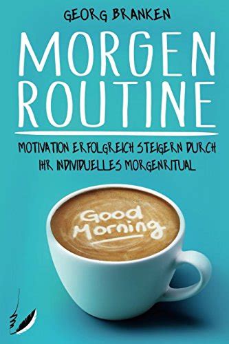 Morgenroutine Motivation Erfolgreich Steigern Durch Ihr Individuelles