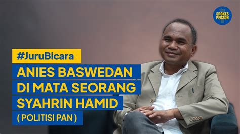 Anies Baswedan Di Mata Seorang Sahrin Hamid JuruBicara Politisi PAN