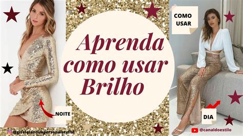 APRENDA COMO USAR BRILHO Looks Brilho Para Usar No Dia A Dia Ou Na