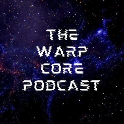 The Warp Core Podcast • A podcast on Spotify for Podcasters