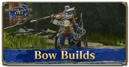 Bow Builds And Best Armor Monster Hunter Rise Sunbreakgame