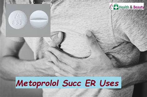 Metoprolol Succ ER – Uses, 11 Side Effects, And Warnings