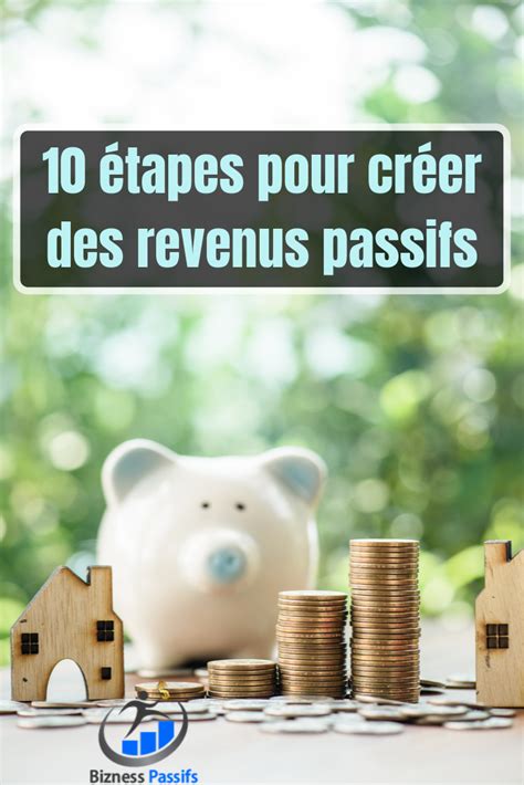 10 étapes Pour Créer Des Revenus Passifs Lancez Votre Business En