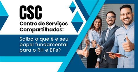 Centro de Serviços Compartilhados O que é e seu papel no RH