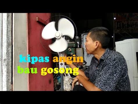 Kipas Angin Cepat Panas Dan Bau Gosong Youtube